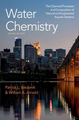Water Chemistry: The Chemical Processes and Composition of Natural and Engineered Aquatic Systems  9780197651896 Front Cover