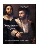 Renaissance Rivals Michelangelo, Leonardo, Raphael, Titian  9780300105896 Front Cover