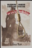 Frontier Justice Bungled, Bizarre, and Fascinating Executions in the Wild West cover art