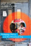 Pedagogy, Policy, and the Privatized City Stories of Dispossession and Defiance from New Orleans  9780807750896 Front Cover