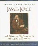Critical Companion to James Joyce A Literary Reference to His Life and Work cover art