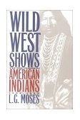 Wild West Shows and the Images of American Indians, 1883-1933  cover art