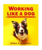Working Like a Dog The Story of Working Dogs Through History 2003 9780887765896 Front Cover