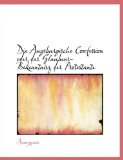 Die Augsburgische Confession Oder das Glaubens-Bekenntnisz der Protestante 2010 9781140315896 Front Cover