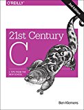 21st Century C C Tips from the New School 2nd 2014 9781491903896 Front Cover
