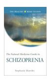 Natural Medicine Guide to Schizophrenia 2003 9781571742896 Front Cover