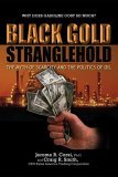 Black Gold Stranglehold The Myth of Scarcity and the Politics of Oil 2005 9781581824896 Front Cover
