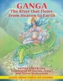 Ganga The River That Flows from Heaven to Earth 2008 9781591430896 Front Cover