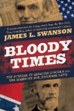 Bloody Times The Funeral of Abraham Lincoln and the Manhunt for Jefferson Davis cover art