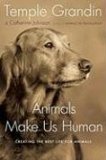 Animals Make Us Human Creating the Best Life for Animals 2009 9780151014897 Front Cover