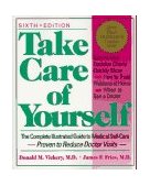 Take Care of Yourself The Complete Illustrated Guide to Medical Self-Care, Sixth Edition 6th 9780201489897 Front Cover