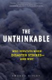 Unthinkable Who Survives When Disaster Strikes - and Why