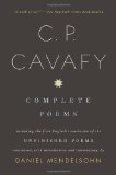 Complete Poems of C. P. Cavafy Including the First English Translation of the Unfinished Poems 2012 9780375700897 Front Cover