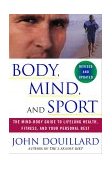 Body, Mind, and Sport The Mind-Body Guide to Lifelong Health, Fitness, and Your Personal Best cover art