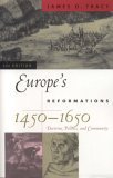 Europe&#39;s Reformations, 1450-1650 Doctrine, Politics, and Community