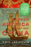 When America First Met China An Exotic History of Tea Drugs and Money in the Age of Sail  9780871406897 Front Cover