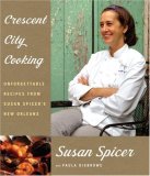 Crescent City Cooking Unforgettable Recipes from Susan Spicer's New Orleans 2007 9781400043897 Front Cover