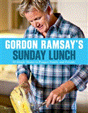 Gordon Ramsay's Sunday Lunch 25 Simple Menus to Pamper Family and Friends 2012 9781402797897 Front Cover