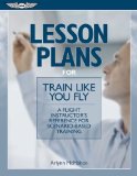 Lesson Plans to Train Like You Fly A Flight Instructor's Reference for Scenario-Based Training cover art