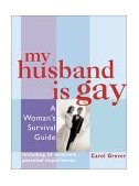 My Husband Is Gay A Woman's Guide to Surviving the Crisis 2001 9781580910897 Front Cover