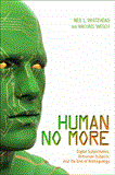 Human No More Digital Subjectivities, Unhuman Subjects, and the End of Anthropology cover art
