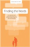 Finding the Words How to Talk with Children and Teens about Death, Suicide, Homicide, Funerals, Cremation, and Other End-Of-Life Matters  9781617221897 Front Cover