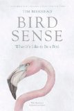 Bird Sense What It's Like to Be a Bird cover art