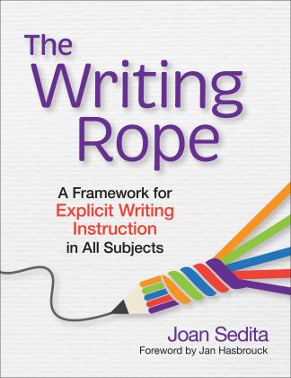 The Writing Rope: A Framework for Explicit Writing Instruction in All Subjects  9781681255897 Front Cover
