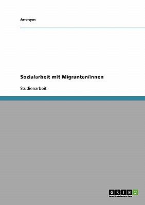 Sozialarbeit mit Migranten/innen 2008 9783638910897 Front Cover