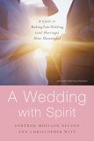 Wedding with Spirit A Guide to Making Your Wedding (and Marriage) More Meaningful 2006 9780385517898 Front Cover