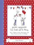 Petit Appetit: Eat, Drink, and Be Merry Easy, Organic Snacks, Beverages, and Party Foods for Kids of All Ages 2009 9780399534898 Front Cover