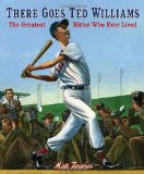 There Goes Ted Williams The Greatest Hitter Who Ever Lived 2012 9780763627898 Front Cover