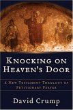 Knocking on Heaven's Door A New Testament Theology of Petitionary Prayer cover art