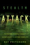 Stealth Attack Protecting Yourself Against Satan's Plan to Destroy Your Life 2007 9780802409898 Front Cover
