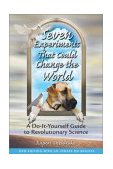 Seven Experiments That Could Change the World A Do-It-Yourself Guide to Revolutionary Science 2nd 2002 9780892819898 Front Cover