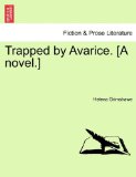 Trapped by Avarice [A Novel ] 2011 9781241180898 Front Cover