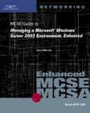 MCSE Guide to Managing a Microsoft Windows Server 2003 Environment, Enhanced Exam #70-290 2007 9781423902898 Front Cover