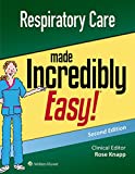 Respiratory Care Made Incredibly Easy 2nd 9781496397898 Front Cover