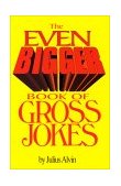 Even Bigger Book of Gross Jokes 2000 9781575667898 Front Cover