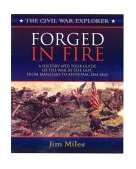 Forged in Fire A History and Tour Guide of the War in the East, from Manassas to Antietam, 1861-1862 2000 9781581820898 Front Cover
