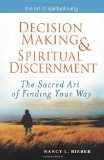 Decision Making and Spiritual Discernment The Sacred Art of Finding Your Way cover art