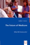 Future of Medicare 2008 9783836489898 Front Cover