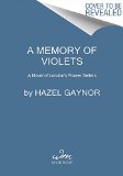 Memory of Violets A Novel of London's Flower Sellers  9780062316899 Front Cover