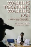 Walking Together, Walking Far How a U. S. and African Medical School Partnership Is Winning the Fight Against HIV/AIDS 2009 9780253220899 Front Cover