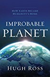Improbable Planet How Earth Became Humanity's Home  9780801016899 Front Cover