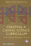 Creating a Caring Science Curriculum An Emanipatory Pedagogy for Nursing cover art
