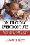 On That Day, Everybody Ate One Woman's Story of Hope and Possibility in Haiti-- with Post-Earthquake Update cover art