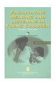 Facilitating Hearing and Listening in Young Children 2nd 1999 Revised  9781565939899 Front Cover