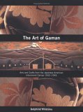 Art of Gaman Arts and Crafts from the Japanese American Internment Camps 1942-1946  9781580086899 Front Cover