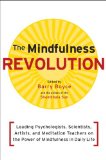 Mindfulness Revolution Leading Psychologists, Scientists, Artists, and Meditatiion Teachers on the Power of Mindfulness in Daily Life cover art